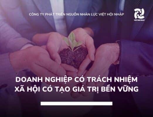 Doanh nghiệp có trách nhiệm xã hội có tạo ra giá trị bền vững không?