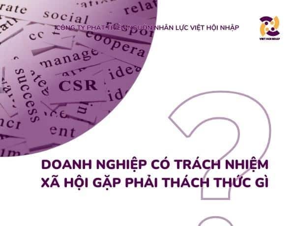 Doanh nghiệp có trách nhiệm xã hội gặp phải thách thức gì